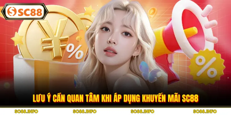 Lưu ý cần quan tâm khi áp dụng khuyến mãi SC88