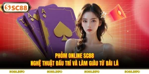 Phỏm Online SC88: Nghệ Thuật Đấu Trí Và Làm Giàu Từ Bài Lá